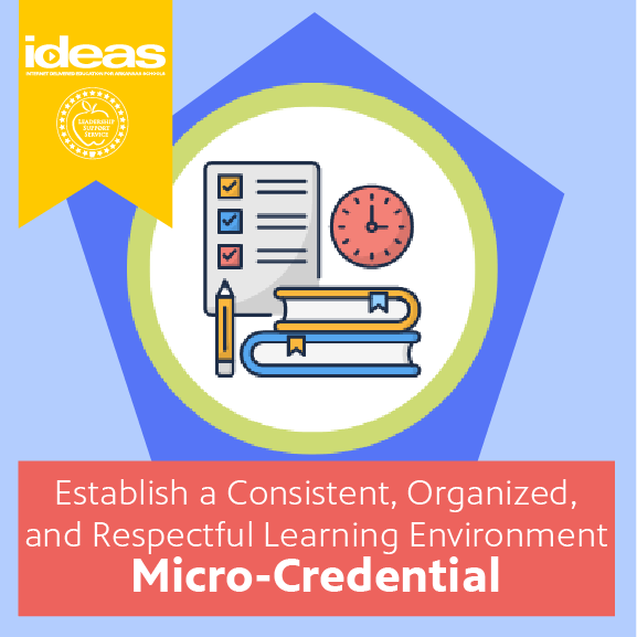 Establish a Consistent, Organized, and Respectful Learning Environment Micro-Credential