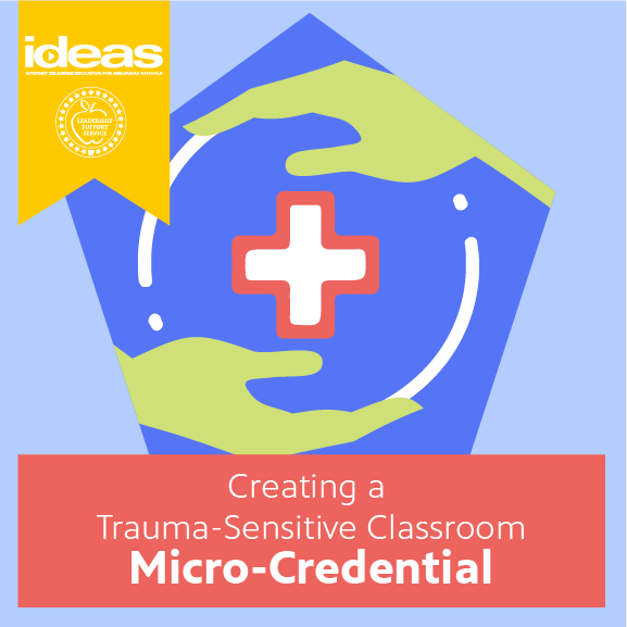 Creating a Trauma-Sensitive Classroom Micro-Credential